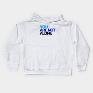 You r Not Alone Kids Hoodie